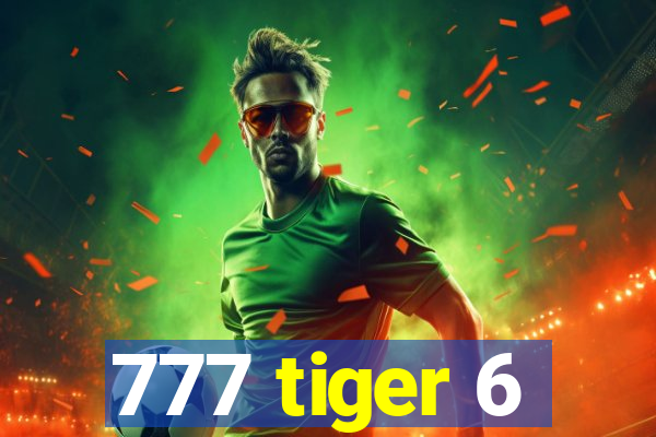 777 tiger 6